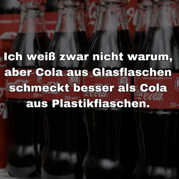 Warum schmeckt Cola aus der Glasflasche besser? Ein Blick hinter das Phänomen