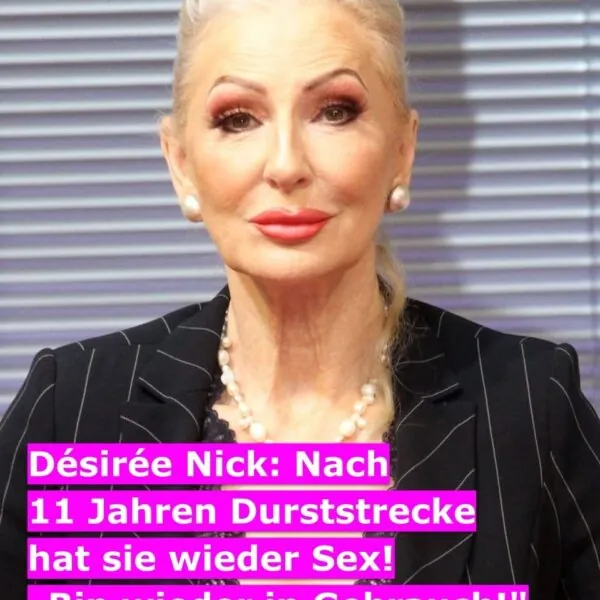 „Sie lässt es nun krachen“ – Désirée Nick wagt ein Liebes-Comeback